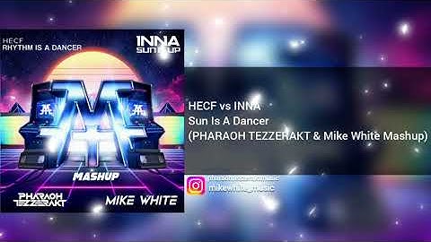 HECF vs INNA - Sun Is A Dancer (PHARAOH TEZZERAKT & Mike White Mashup)