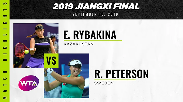 Elena Rybakina vs. Rebecca Peterson | 2019 Jiangxi Final | WTA Highlights - DayDayNews