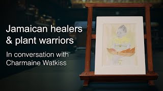 Jamaican healers & plant warriors | In conversation with Charmaine Watkiss | Entangled histories by The British Museum 6,639 views 1 year ago 14 minutes, 18 seconds