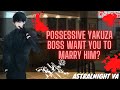 [ASMR ROLEPLAY] Possessive Yakuza Boss Wants You To Marry Him!?