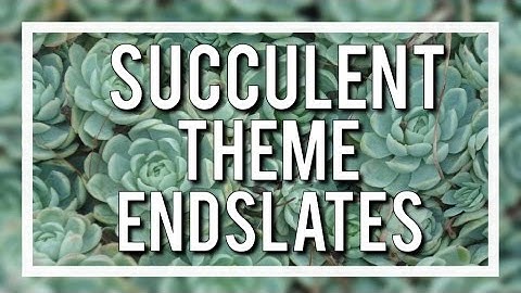 Succulent Endslates | 2016 |
