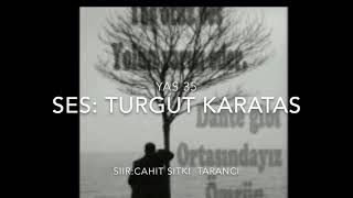 Yas 35/ses:Turgut Karatas/Siir:Cahit Sitki Taranci