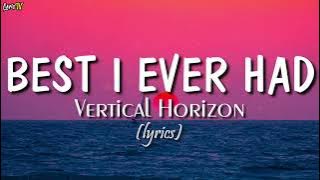 Best I Ever Had (lyrics) - Vertical Horizon