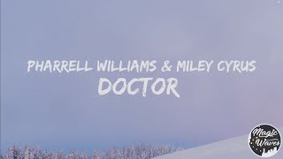 Pharrell Williams & Miley Cyrus - Doctor [Lyrics] "I think I see the problem"