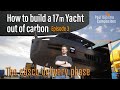 How to build a 17m yacht out of carbon  epsiode 3   the casco delivery phase