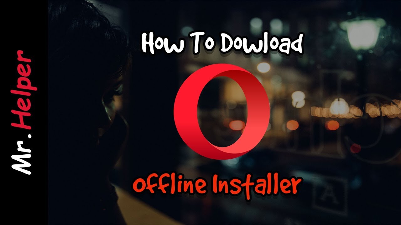 Opera Offline Setup For Pc - Opera 32 Bit Download 2021 ...