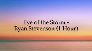 Eye of the Storm - Ryan Stevenson (1 Hour w/ Lyrics)