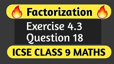 Factorisation | ICSE Class 9 Maths Ex 4.3 Question 18 & 19 | Ex 4.3 ICSE Class 9 Maths M L Aggarwal