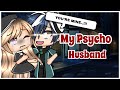 My Psycho Husband || GLMM (Original Storyline) [Bad Grammar Alert!]