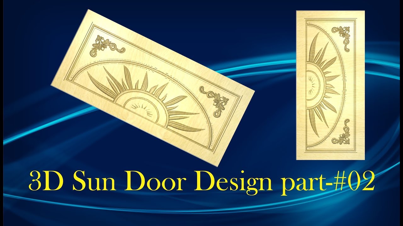 Artcam 3D Door Sun Design Part 02 YouTube
