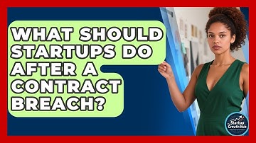 What Should Startups Do After A Contract Breach? - The Startup Growth Hub