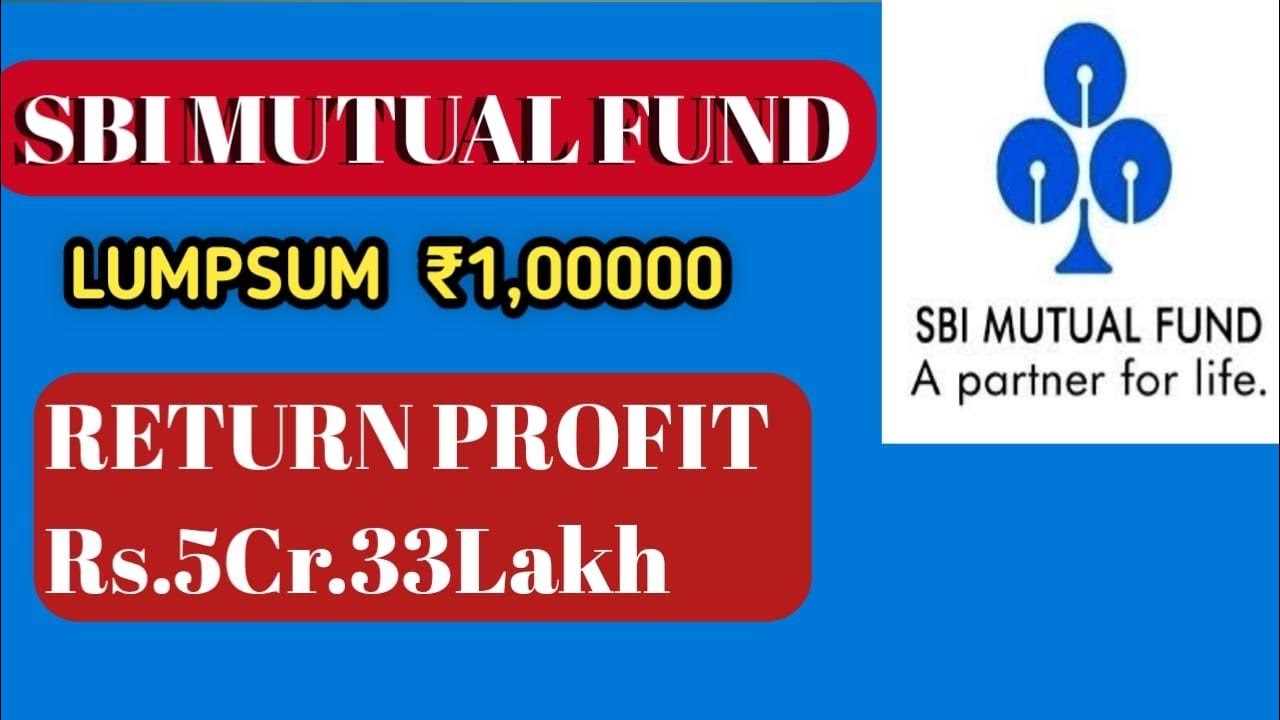 SBI MUTUAL FUND 2023 LUMPSUM 1 LAKH RETURN 5Cr 33 LAKH SBI BEST MUTUAL sbi-best-mutual-fund-for-lumpsum-sbi-best-mutual-funds-2024-youtube
