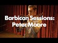 Barbican Sessions: Peter Moore