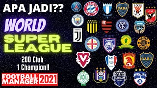 World Super League ?? 200 Kelab.. 1 Juara !! |Football Manager 2021|