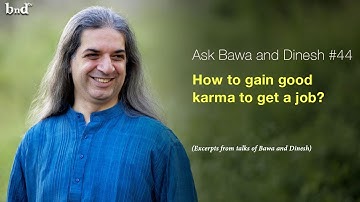 How to gain good karma to get a job?  : Ask Bawa and Dinesh #44