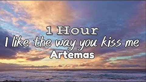 Thumbnail of Artemas - i like the way you kiss me (1 Hour )