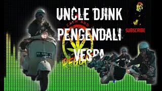 Uncle Djink || Pengendali Vespa || Regae