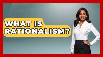 What Is Rationalism? - The Ethical Compass