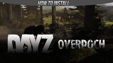 How To Install DayZ Mod: Overpoch *UPDATED*