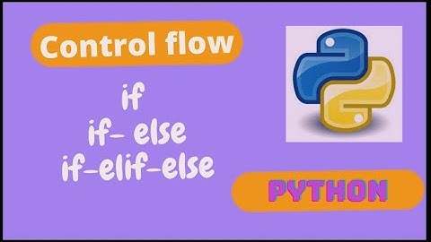 Control Flow in python | if, if-else and if-elif-else in python