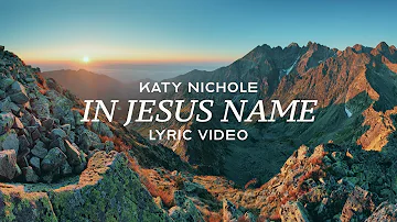 In Jesus Name (God of Possible) - Katy Nichole (Lyric Video)