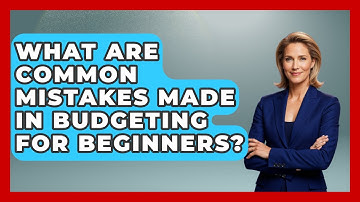 What Are Common Mistakes Made in Budgeting for Beginners? | The Teen Economist News
