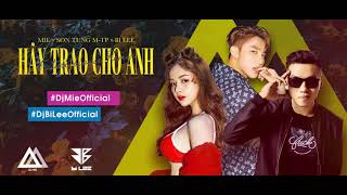 Sơn Tùng M-TP - Hãy trao cho anh I DJ Bi Lee ft Mie Remix