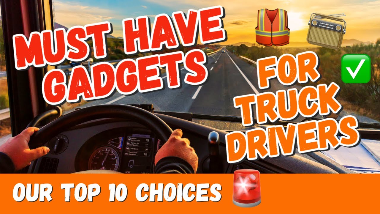 Top 10 Must-have gadgets for truckers 