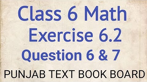 Class 6 Math Chapter 6 Exercise 6.2 Q. No 6 To 7 Punjab Text Book Board | Class 6 Maths Chapter 6