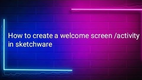 #How to create a welcome screen /activity in sketchware