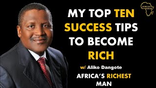 Africa's Richest Man | Aliko Dangote | Top Ten Sucess Tips | How To Become Rich |