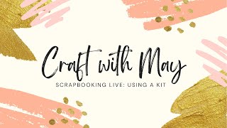 Scrapbooking live: let’s create with a kit