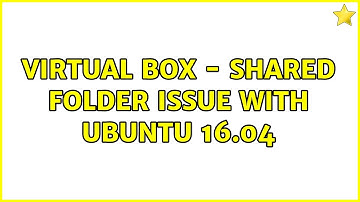 Virtual Box - Shared folder issue with Ubuntu 16.04