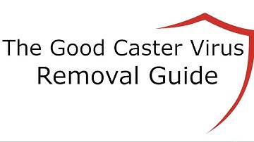 The Good Caster Virus Removal Guide