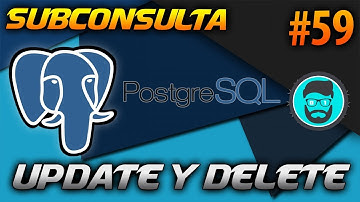 Cómo Hacer un DELETE o UPDATE Con SUBCONSULTAS | Curso de PostgreSQL #59