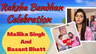 Mallika Singh Rakshabandhan Celebration With Basant Bhatt 😍 #mallikasingh Vlog