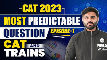CAT 2023 Most Predictable Questions | Episode 1 DTS CAT and Trains | CAT 2023 Repeated PYQs