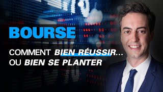 Bourse : Comment Bien Réussir… Ou Bien Se Planter Bourse : Comment Bien Réussir… Ou Bien Se Planter