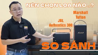 So Sánh Loa JBL Authentics 300 vs Loa Marshall Tufton Mẫu Nào Sẽ Phù Hợp Với Bạn ?