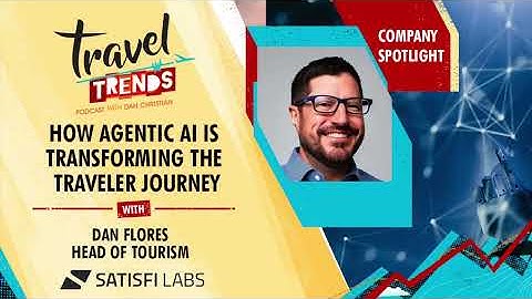 Company Spotlight: How Agentic AI Is Transforming the Traveler Journey with Dan Flores, Satisfi Labs