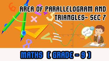 Mathematics Grade 9 - | Area of Parallelogram and Triangles- Sec 7(Related Questions) |