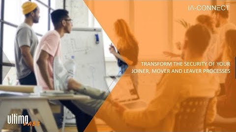 Transform the security of your Joiner, Mover and Leaver processes