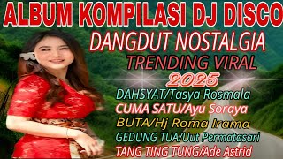DAHYSAT DISCO DANGDUT REMIX TERKINI// TRENDING VIRAL TIKTOK 2925