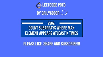 LeetCode 2962. Count Subarrays Where Max Element Appears at Least K Times Sliding Window | C++