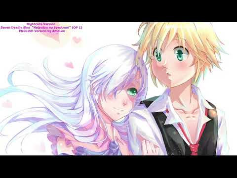 Nightcore Seven Deadly Sins Netsujou No Spectrum OP 1 ENGLISH Verion Made By AmaLee