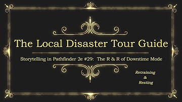 Storytelling in Pathfinder 2e #29:  Retraining & Resting