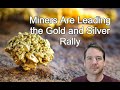 Miners Are Leading the Gold and Silver Rally
