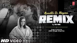 Naachle Re Moyena Remix - Dj Rik | Aditi Singh Sharma | Latest Bengali Remix Video Song 2025