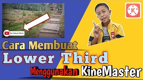 Cara membuat LOWER THIRD di Smartphone l Tutorial KineMaster #13