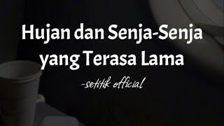 HUJAN DAN SENJA-SENJA YANG TERASA LAMA | Setitik  (Musikalisasi Rhia)